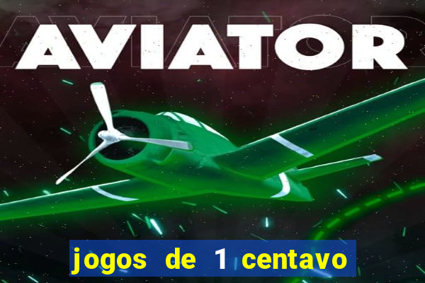 jogos de 1 centavo vai de bet